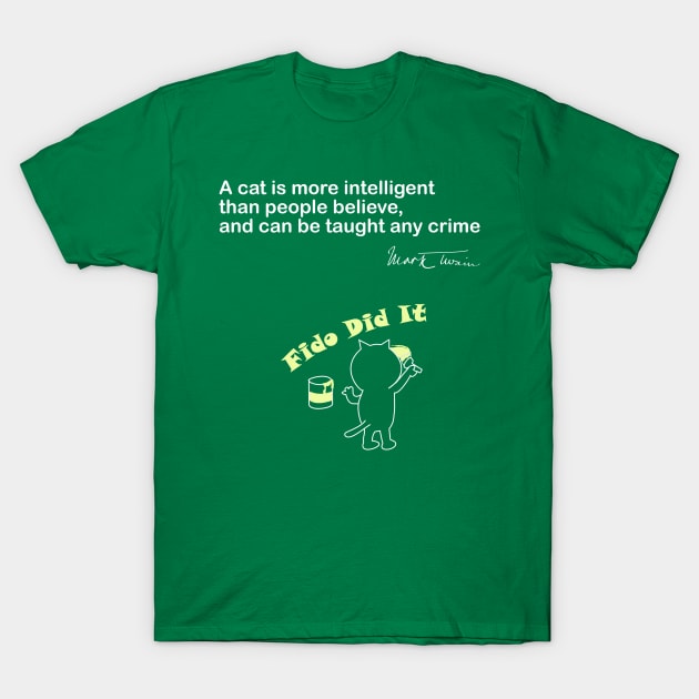 A Cat Can be Taught Any Crime - Mark Twain Quote T-Shirt by numpdog